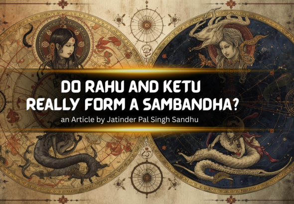 Do Rahu and Ketu Really Form a Sambandha